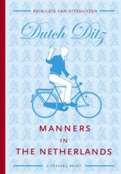 Manners in the Netherlands DutchDitz - Reinildis van Ditzhuyzen (ISBN 9789023012597)