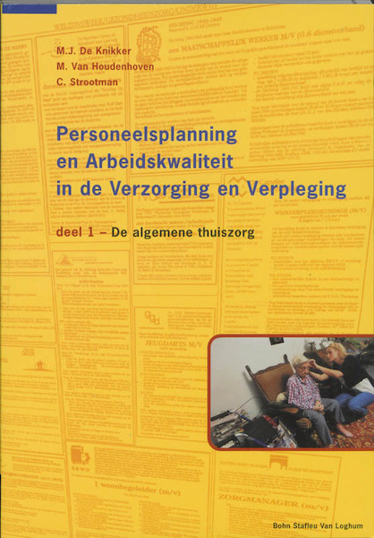 Personeelsplanning en Arbeidskwaliteit in de verzorging en verpleging I De algemene thuiszorg - M.J. de Knikker, M. van Houdenhoven, J.C. Strootman (ISBN 9789031329014)