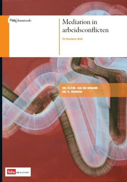 Mediation in arbeidsconflicten - HFM van de Griendt, E. Schutte (ISBN 9789012386241)