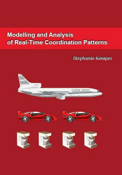 Modelling and analysis of real-time coordination patterns - Stephanie Kemper (ISBN 9789088913600)