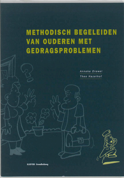 Methodisch begeleiden van ouderen met gedragsproblemen - A. Drewel, Theo Hazelhof (ISBN 9789035219984)