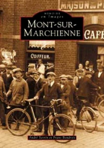 Mont-sur-Marchienne - A. Sevrin, F. Bondroit (ISBN 9782842533717)