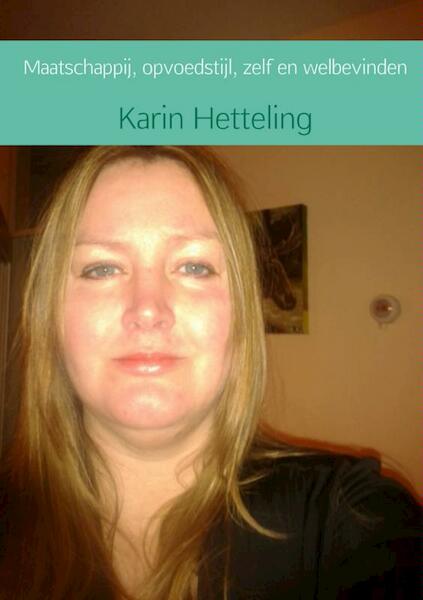Maatschappij, opvoedstijl, zelf en welbevinden - Karin Hetteling (ISBN 9789402117271)