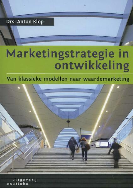 Marketingstrategie in ontwikkeling - Anton Klop (ISBN 9789046904206)