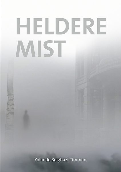 Heldere mist - Yolande Belghazi-Timman (ISBN 9789492020246)
