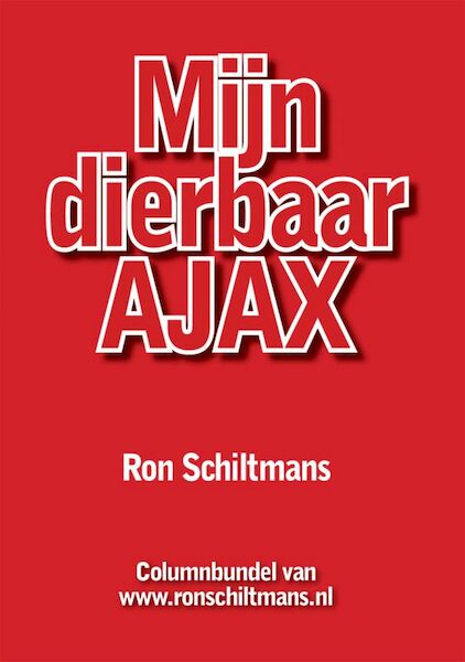 Mijn dierbaar Ajax - R. Schiltmans (ISBN 9789085399438)