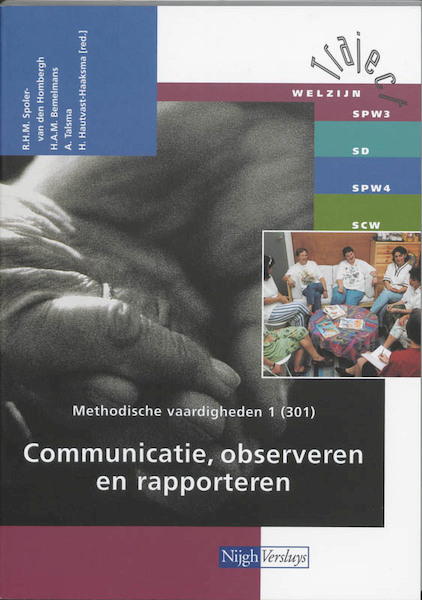 Methodische vaardigheden 1 301 Communicatie, observeren en rapporteren - R.H.M. Spoler-van den Hambergh, H.A.M. Bemelmans, A. Talsma (ISBN 9789042515086)