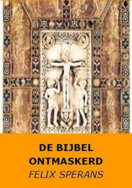 DE BIJBEL ONTMASKERD - FELIX SPERANS (ISBN 9781616273910)