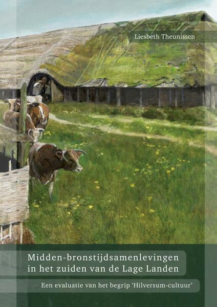 Midden-bronstijdsamenlevingen in het zuiden van de Lage Landen - E.M. Theunissen (ISBN 9789088900174)