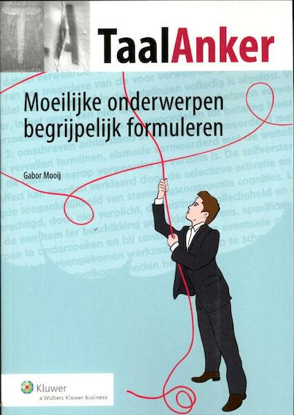 Moeilijke onderwerpen begrijpelijk formuleren - Gabor Mooij (ISBN 9789013103229)