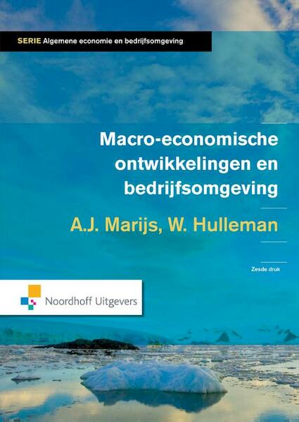 Macro economische ontwikkelingen en bedrijfsomgeving - A.J. Marijs, Wim Hulleman (ISBN 9789001844110)