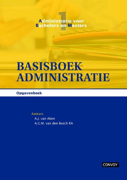 ABM1 Basisboek Administratie Opgavenboek - A.J. van Aken, A.G.M. van den Bosch (ISBN 9789491725098)