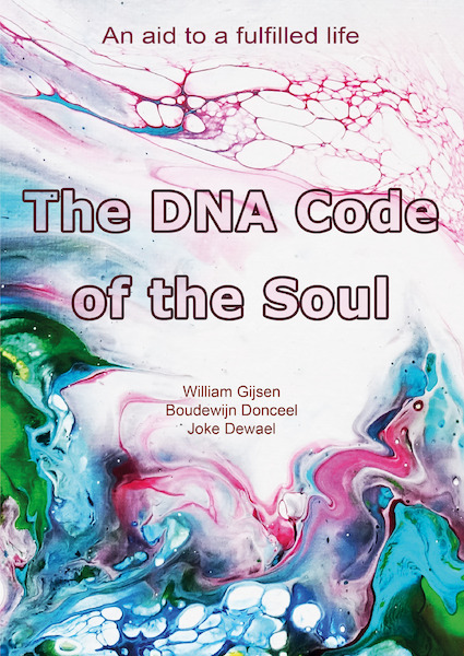 The DNA Code of the Soul - William Gijsen, Boudewijn Donceel, Joke Dewael (ISBN 9789492340177)