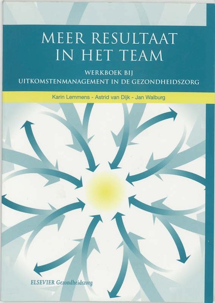 Meer resultaat in het team - Karin Lemmens, Astrid van Dijk, Jan Walburg (ISBN 9789035226593)