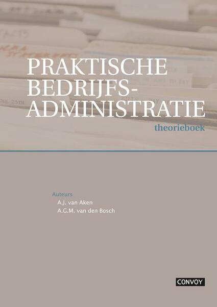 Praktische Bedrijfsadministratie Theorieboek - A.J. van Aken, A. Bosch (ISBN 9789079564880)