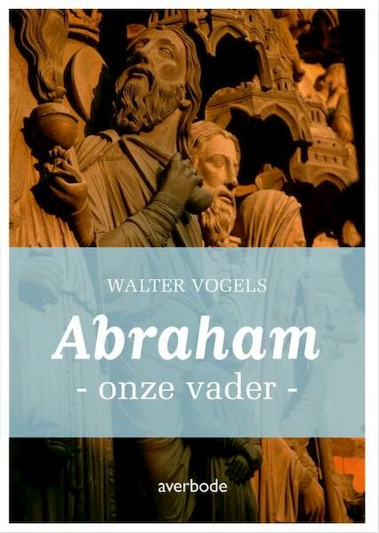 Abraham - Walter Vogels (ISBN 9789031737574)
