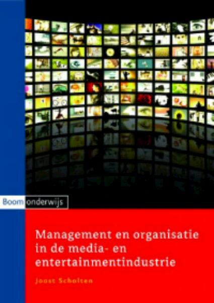 Management en organisatie in de media- en entertainmentindustrie - J. Scholten, Joost Scholten (ISBN 9789047301189)