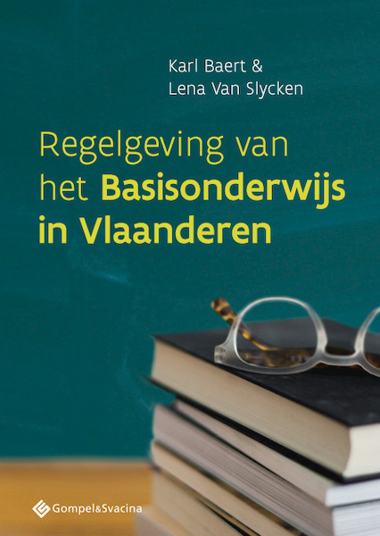Regelgeving van het Basisonderwijs in Vlaanderen - Karl Baert, Lena Van Slycken (ISBN 9789463710862)
