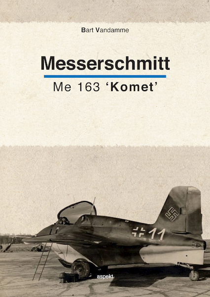 Messerschmitt Me 163 'Komet' - Bart Vandamme (ISBN 9789464620269)
