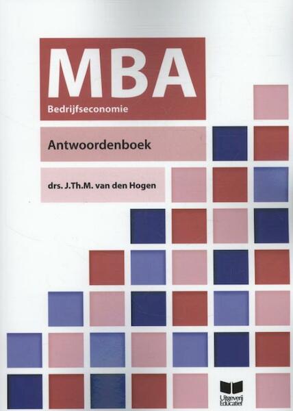 Mba bedrijfseconomie antwoordenboek - J. Th. M van den Hogen (ISBN 9789041509925)