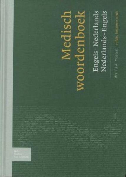 Medisch woordenboek Engels-Nederlands/Nederlands-Engels - F.J.A. Mostert (ISBN 9789031361106)