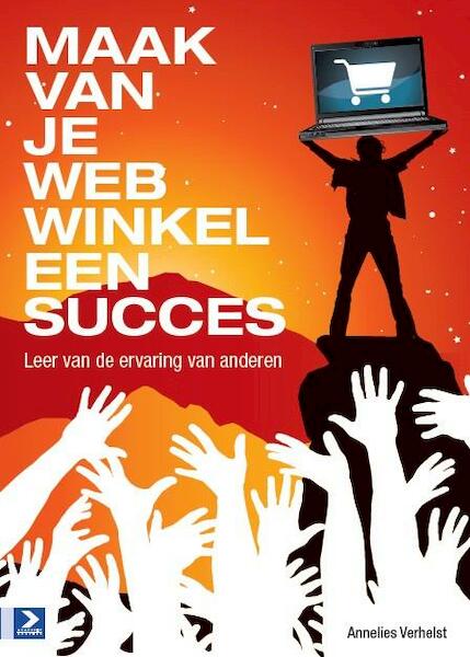 Maak van je webwinkel een succes - Annelies Verhelst (ISBN 9789012583145)