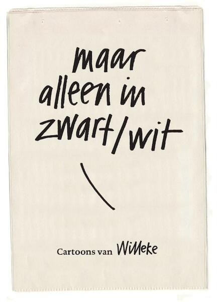 Maar alleen in zwart-wit - Willeke (ISBN 9789058040824)