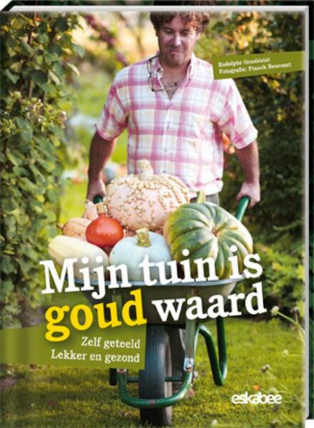 Mijn tuin is goud waard - Rodolphe Grosléziat (ISBN 9789058564092)