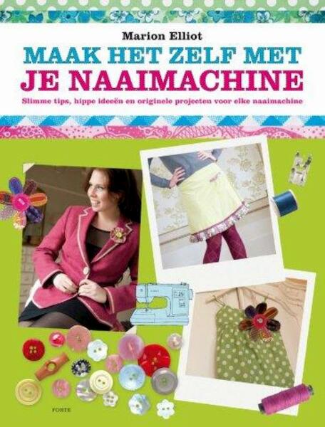 Maak het zelf met je naaimachine - Marion Elliot (ISBN 9789058779045)