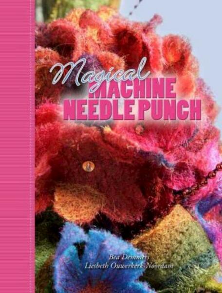 Magical machine needle punch - Bea Demmers, Liesbeth Ouwerkerk-Noordam (ISBN 9789081796118)