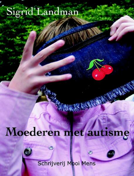 Moederen met autisme - Sigrid Landman (ISBN 9789080547674)