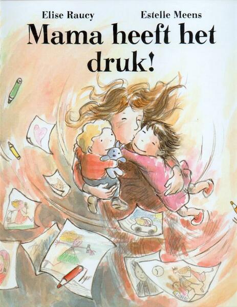Mama heeft het druk! - Elise Raucy (ISBN 9789053418246)