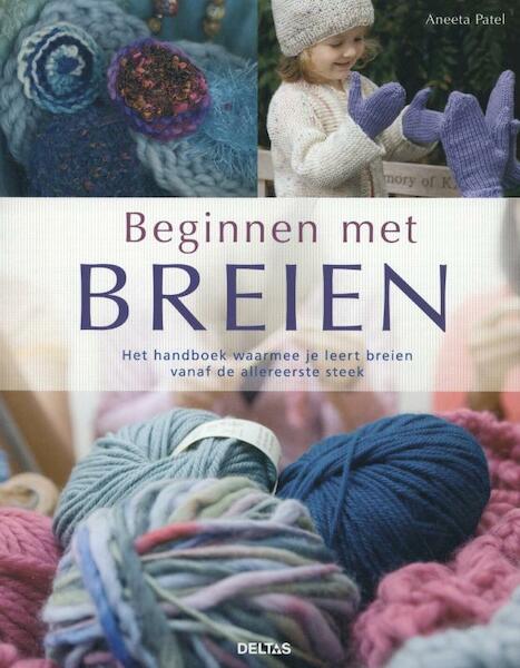 Beginnen met breien - Aneeta Patel (ISBN 9789044732610)