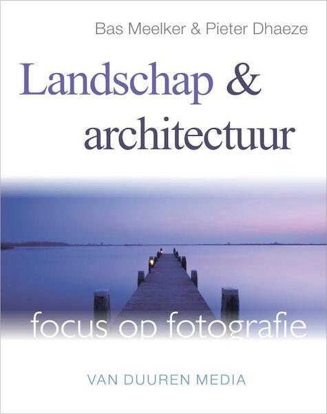 Landschap en architectuur - Bas Meelker, Pieter Dhaeze (ISBN 9789059404038)