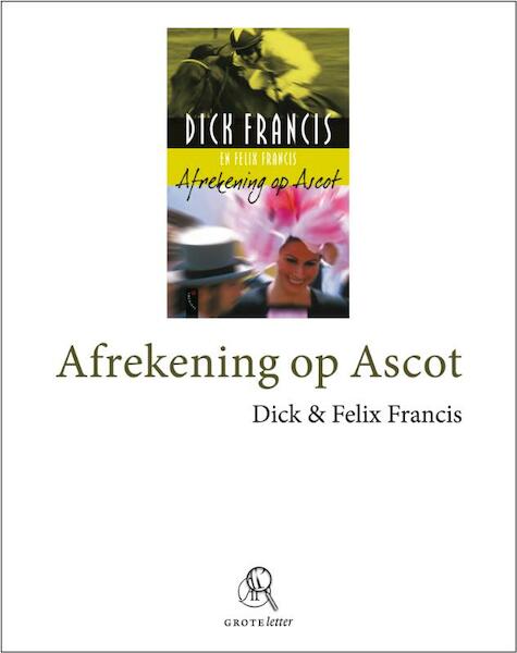 Afrekening op Ascot (grote letter) - Dick Francis, Felix Francis (ISBN 9789029578769)