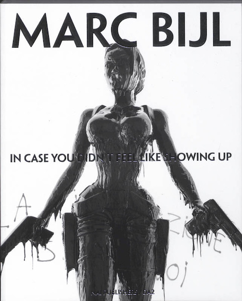 Marc Bijl in case you dind't feel like showing up - (ISBN 9789056626822)