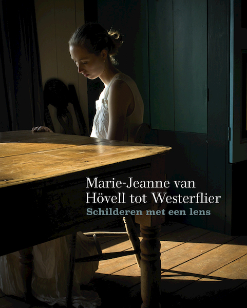 Schilderen met een lens - Fotografie van Marie-Jeanne van Hövell tot Westerflier - Titus M. Eliëns (ISBN 9789462624825)