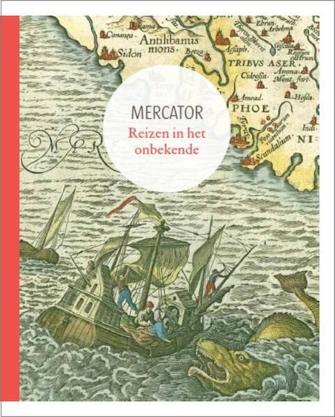 Mercator. Reizen in het onbekende - (ISBN 9789085866282)