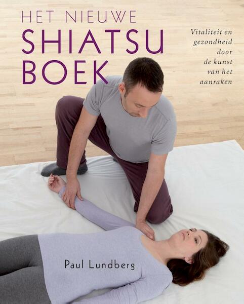 Het nieuwe shiatsuboek - Paul Lundberg (ISBN 9789401301343)