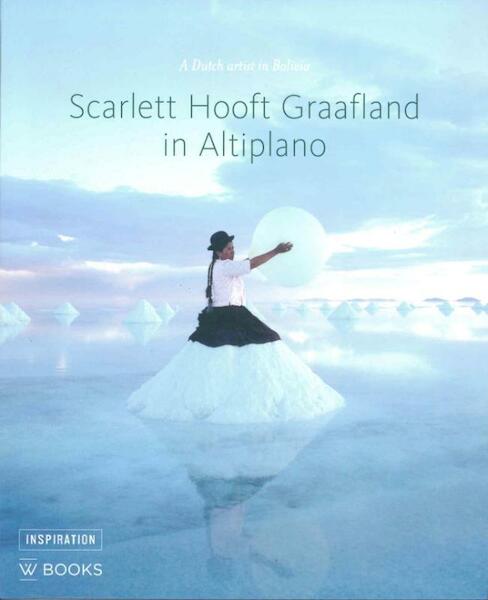 Scarlett Hooft Graafland in Altiplano: A Dutch Artist in Bolivia - Alain-Paul Mallard (ISBN 9789040003585)