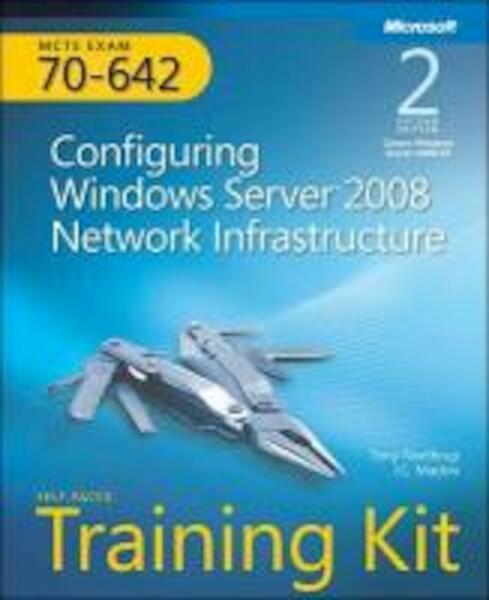 MCTS Self-Paced Training Kit (Exam 70-642): Configuring Windows Server 2008 Network Infrastructure - Tony Northrup, J. C. Mackin (ISBN 9780735651609)