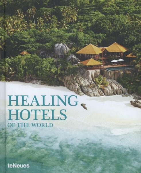 Healing Hotels of the World - Elisabeth Ixmeier Anne Biging (ISBN 9783832796334)