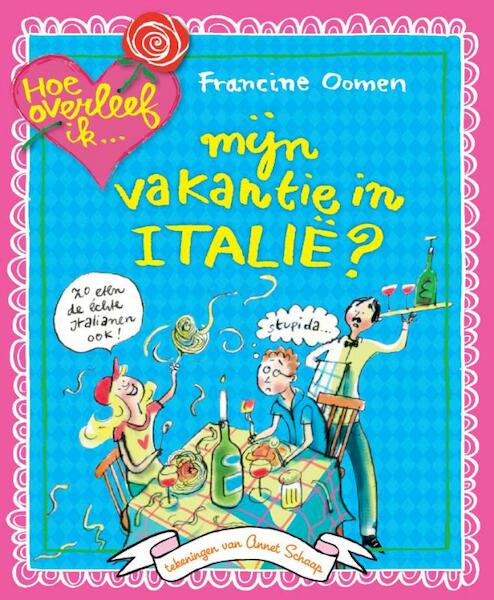 Hoe overleef ik mijn vakantie in Italie? - Francine Oomen (ISBN 9789045114811)