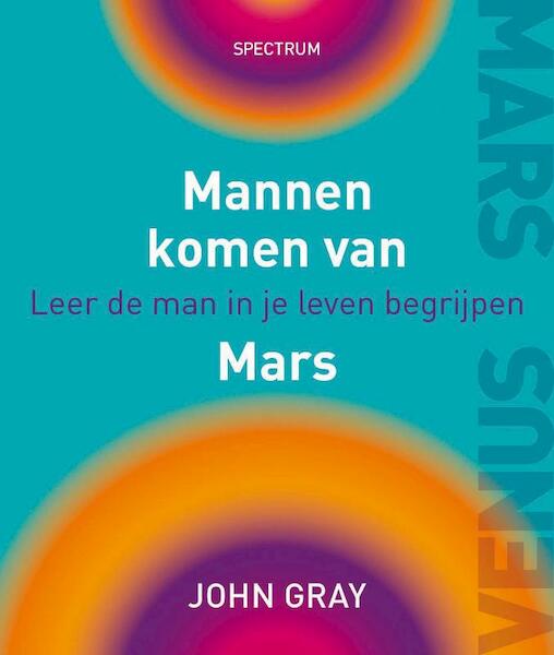 Mannen komen van Mars - John Gray (ISBN 9789049101619)
