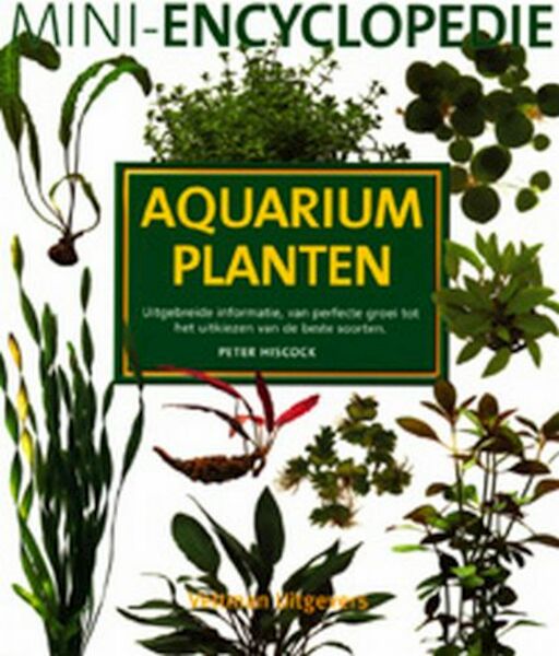 Mini-encyclopedie aquariumplanten - P. Hiscock (ISBN 9789059203662)