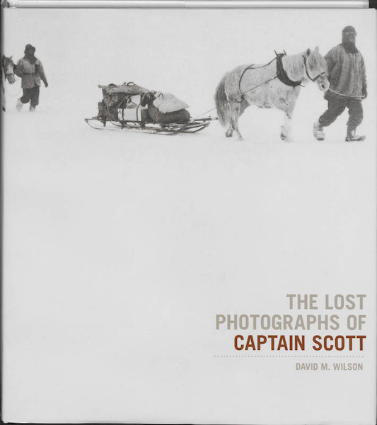 Lost Photographs of Captain Scott - David Wilson (ISBN 9781408703007)