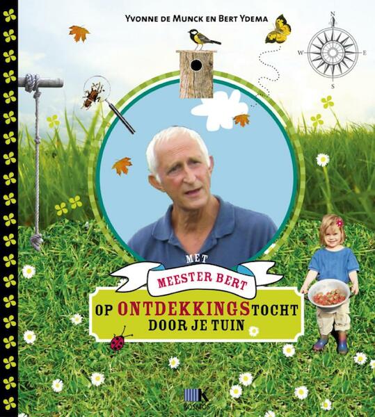Met meester Bert op ontdekkingstocht door je tuin - Bert Ydema, Yvonne de Munck-de Glas (ISBN 9789021547589)
