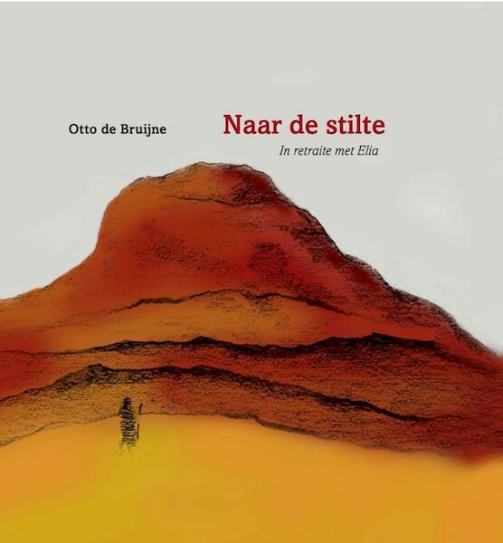 Naar de stilte - Otto de Bruijne (ISBN 9789063536879)