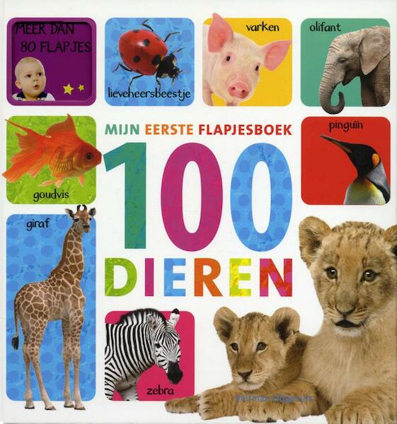 Mijn eerste flapjesboek 100 dieren - (ISBN 9789048307289)