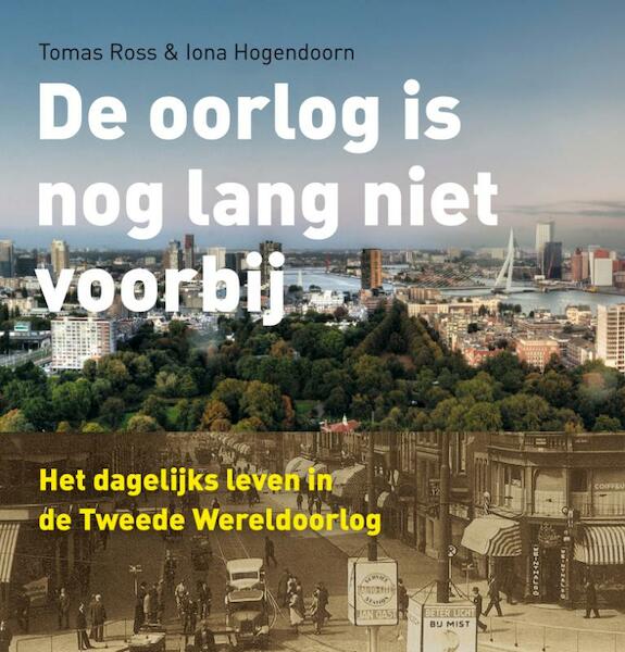 De oorlog is nog lang niet voorbij - Iona Hogendoorn, Tomas Ross (ISBN 9789022959596)